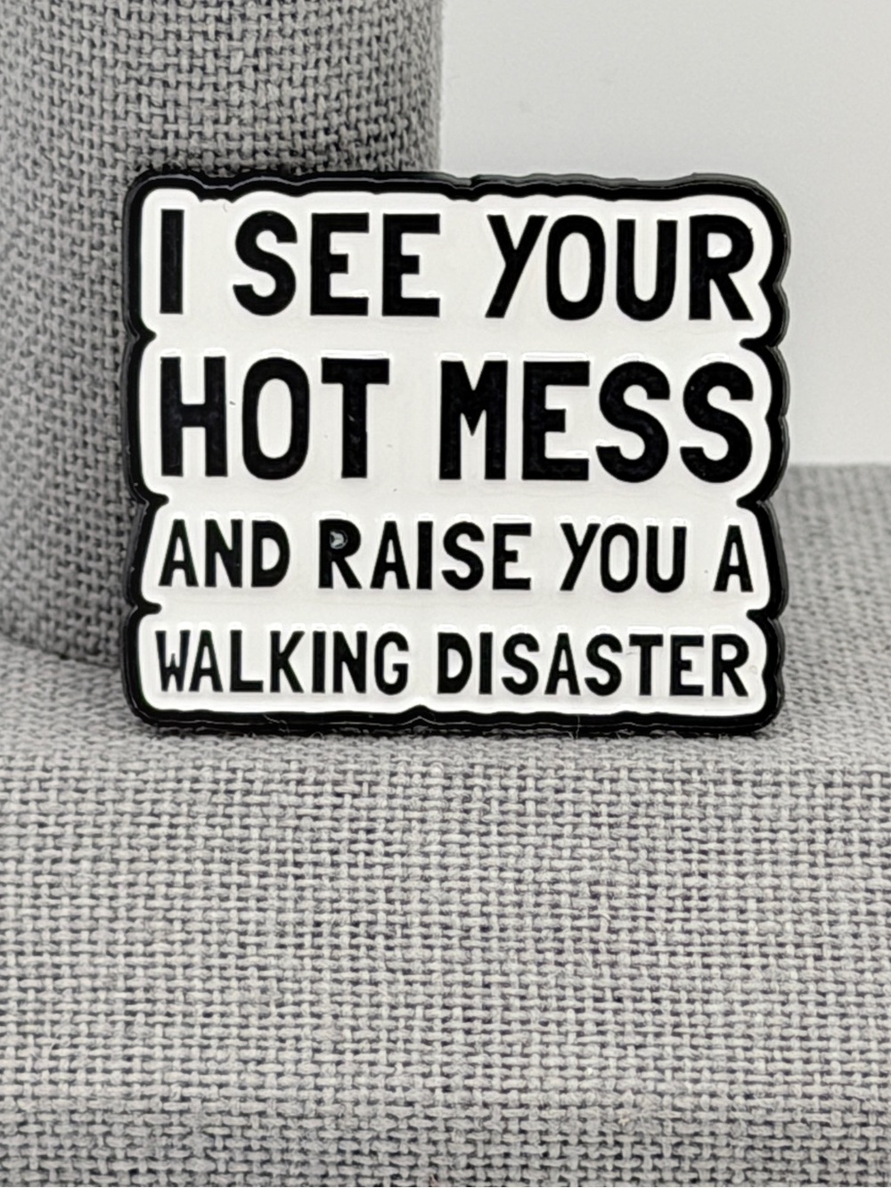 Hot Mess funny pin